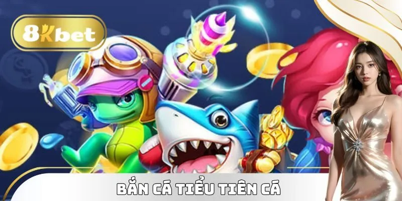 Bắn Cá Tiểu Tiên Cá - Cuộc Phiêu Lưu Biển Sâu Đầy Kỳ Thú 2 Bắn cá tiêu tiên cá là như thế nào?