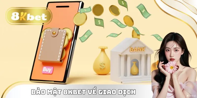 Bảo mật 8kbet về giao dịch