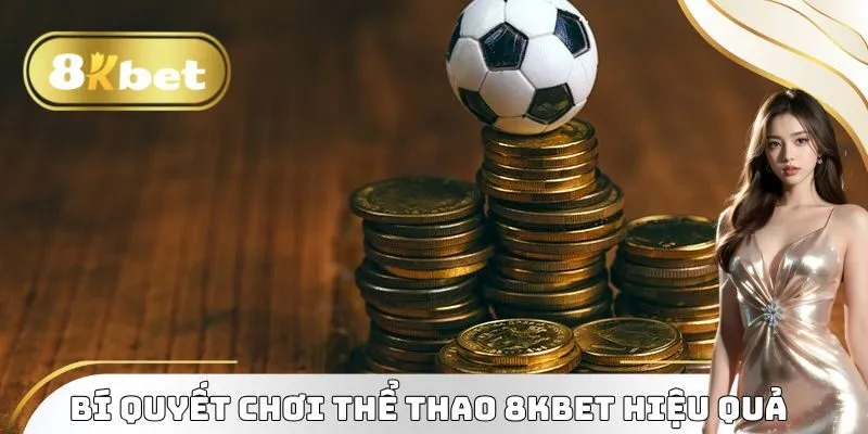 Bí quyết chơi thể thao 8KBET hiệu quả