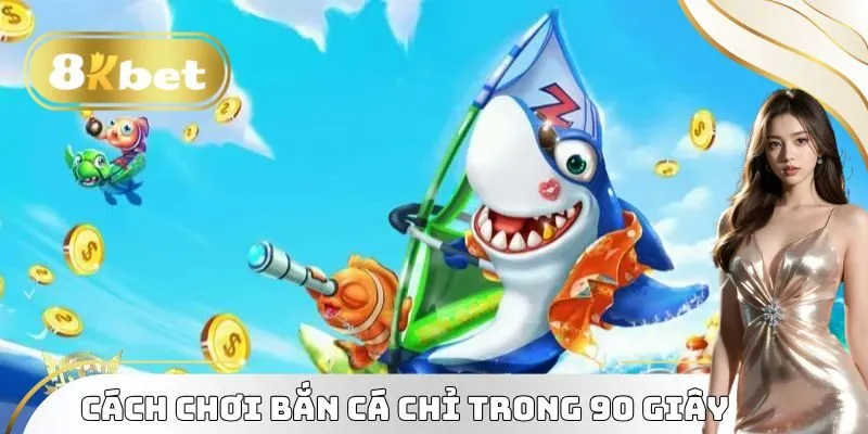 Bắn Cá Tiểu Tiên Cá - Cuộc Phiêu Lưu Biển Sâu Đầy Kỳ Thú 3 Cách chơi bắn cá chỉ trong 90 giây