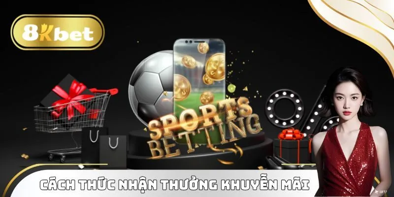 Khuyễn Mãi 8KBET - Tổng Hợp Sự Kiện Tặng Thưởng Hot 2025 3 Cách thức nhận thưởng khuyễn mãi 8KBET