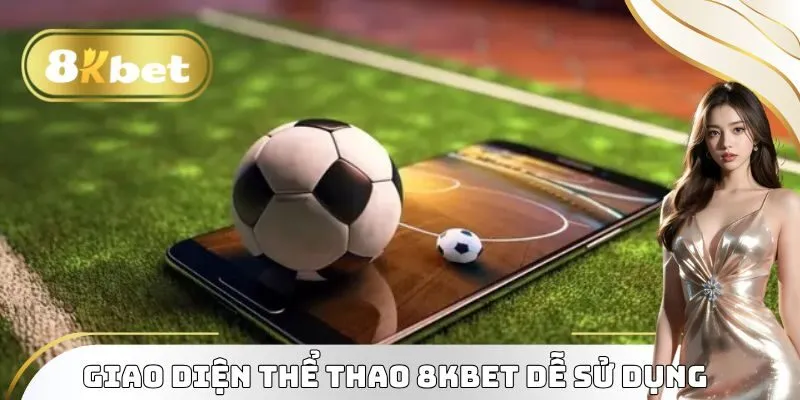 Giao diện thể thao 8KBET dễ sử dụng