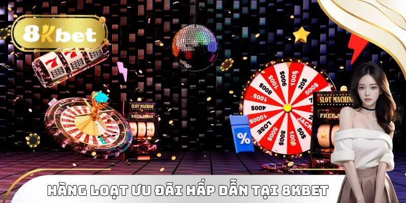 Gthieu 8kbet - Sân Chơi Cá Cược Trực Tuyến Số 1 Châu Á 3 Hàng loạt ưu đãi hấp dẫn tại Giới thiệu 8kbet