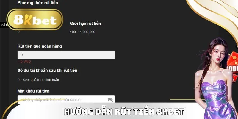 Rút Tiền 8KBET Về Tài Khoản Ngân Hàng Của Thành Viên 3 Lệnh rút hoàn thành nhanh chóng