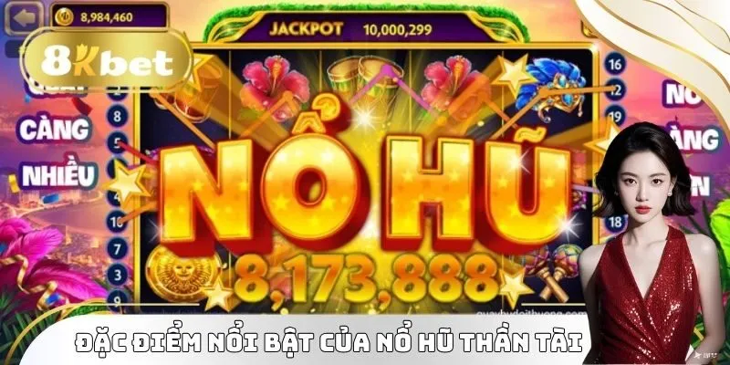 Nổ Hũ Thần Tài - Giới Thiệu Tựa Game Slot Hot Nhất Năm 2025 2 Liệt kê đặc điểm nổi bật của nổ hũ thần tài