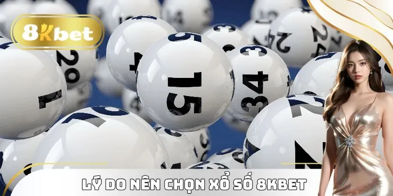 Xổ Số 8KBET - Điểm Giải Trí Được Ưa Chuộng Hàng Đầu 2025 2 Lý do nên chọn xổ số 8KBET