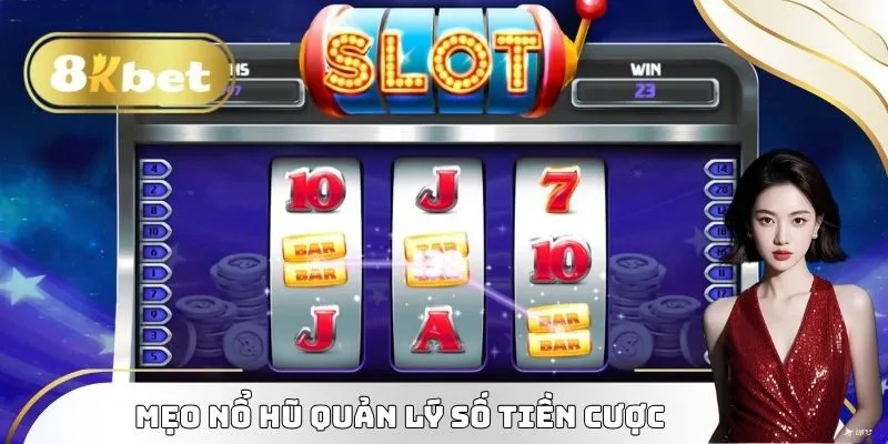 Mẹo nổ hũ quản lý số tiền cược