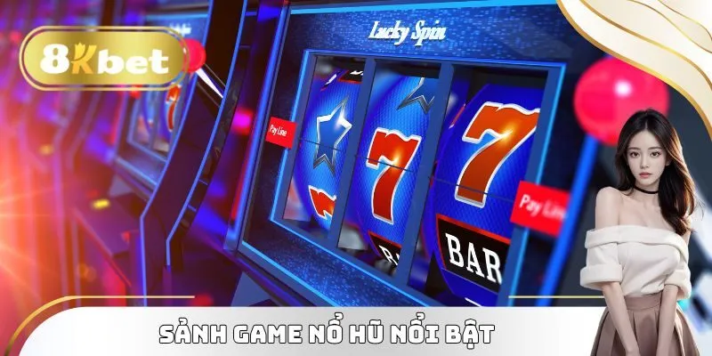 Gthieu 8kbet - Sân Chơi Cá Cược Trực Tuyến Số 1 Châu Á 2 Sảnh game nổ hũ nổi bật tại chuyên mục Giới thiệu 8kbet