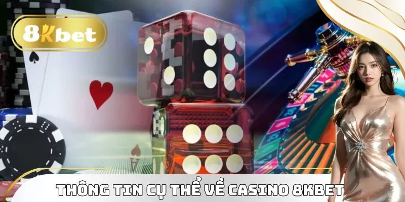 Thông tin cụ thể về Casino 8KBET