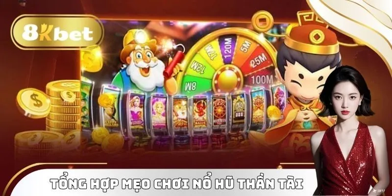Nổ Hũ Thần Tài - Giới Thiệu Tựa Game Slot Hot Nhất Năm 2025 4 Tổng hợp những mẹo chơi nổ hũ thần tài cực đỉnh