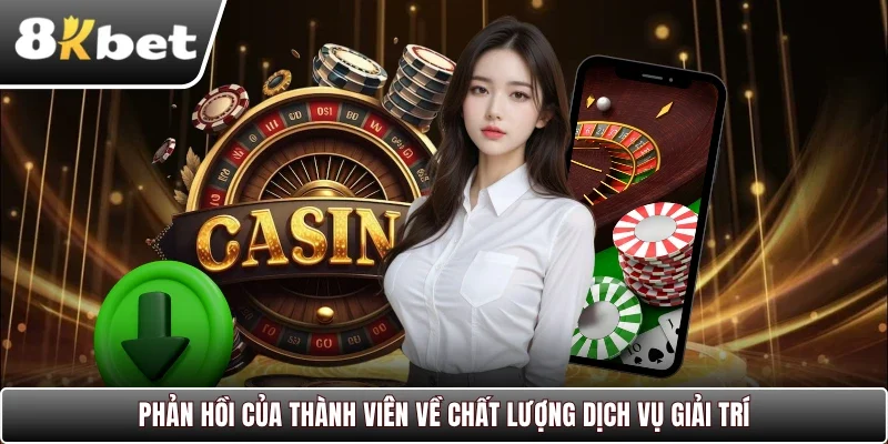 Phản hồi của thành viên về chất lượng dịch vụ giải trí